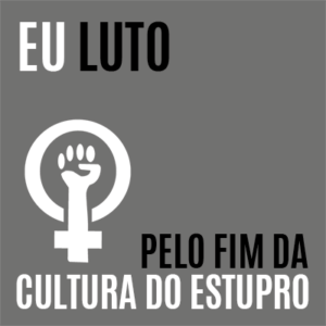eu luto contra a cultura do estupro